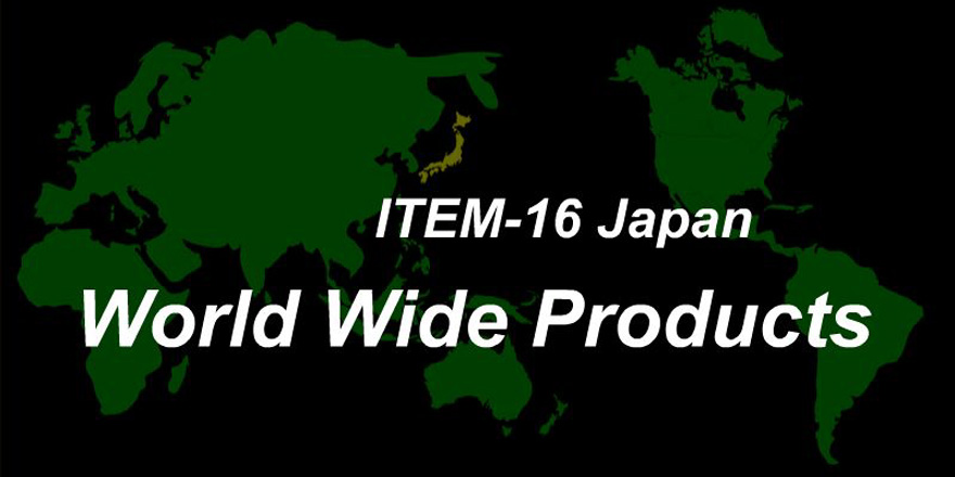 ITEM-16 Worldwide Products